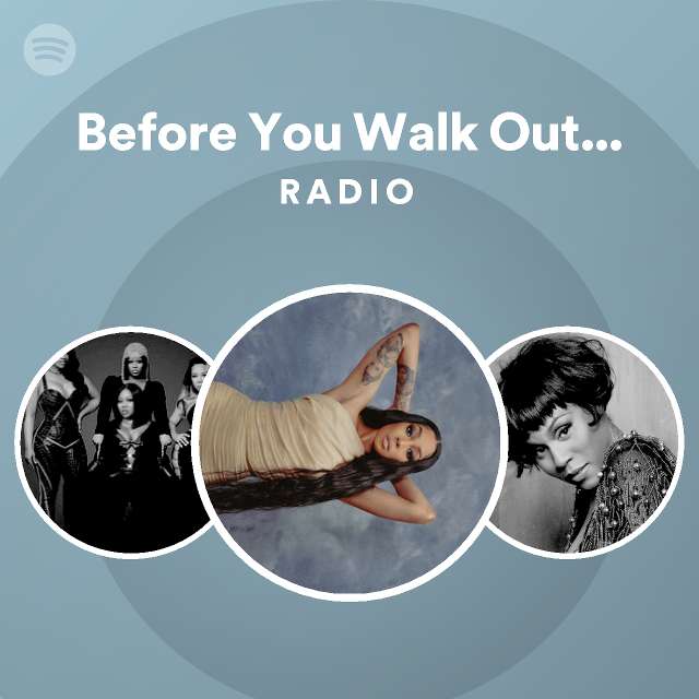 before-you-walk-out-of-my-life-radio-playlist-by-spotify-spotify