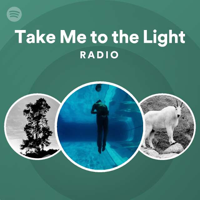 take-me-to-the-light-radio-playlist-by-spotify-spotify