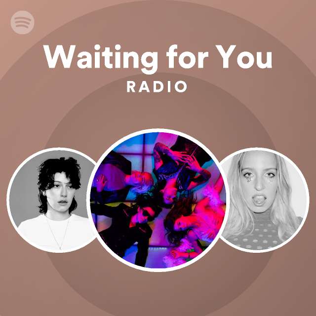 Waiting for You Radio - playlist by Spotify | Spotify