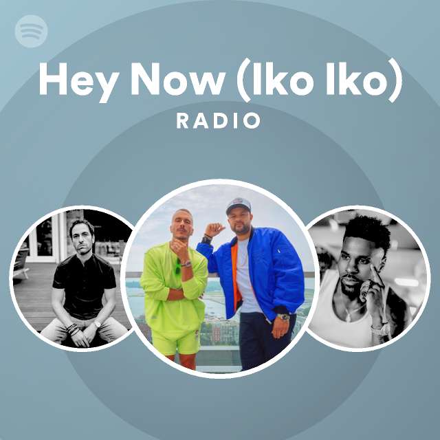 Hey now iko iko radio playlist by spotify spotify