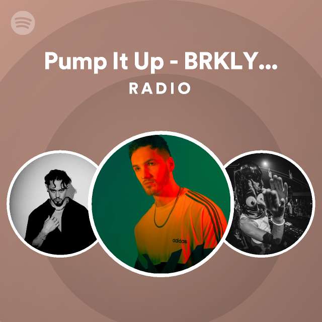 Pump It Up BRKLYN Remix Radio Spotify Playlist