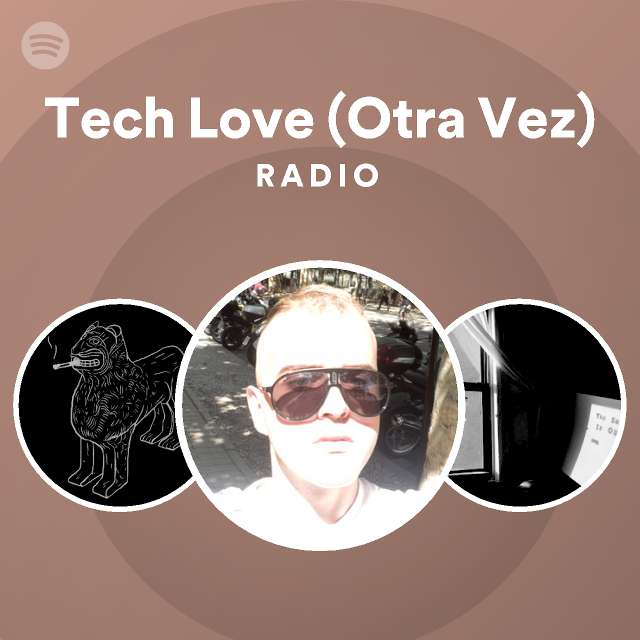 Tech Love Otra Vez Radio Playlist By Spotify Spotify