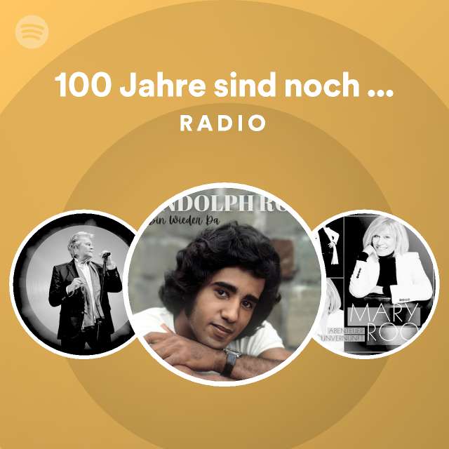 100 Jahre sind noch zu kurz Radio playlist by Spotify Spotify