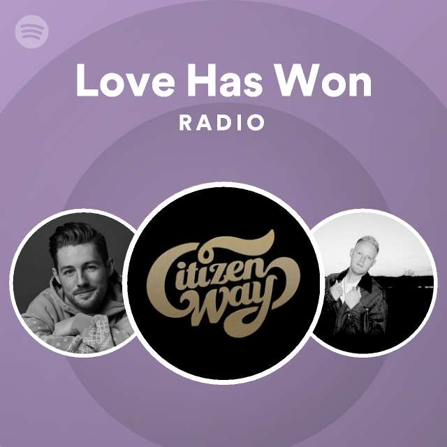 Love Has Won Radio playlist by Spotify Spotify