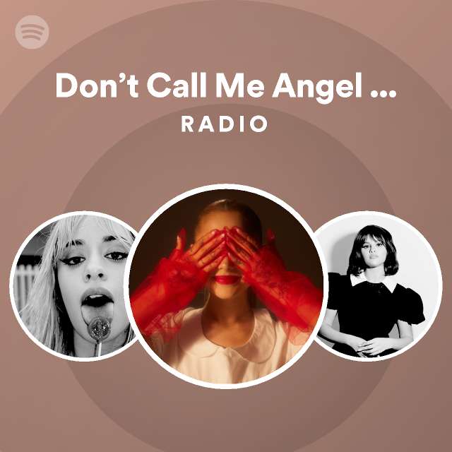 Don'T Call Me Angel (Charlie'S Angels) (With Miley Cyrus & Lana Del Rey)  Radio - Playlist By Spotify | Spotify