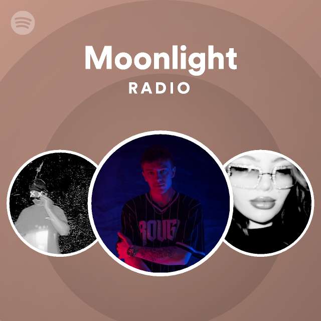 Moonlight Radio - playlist by Spotify | Spotify