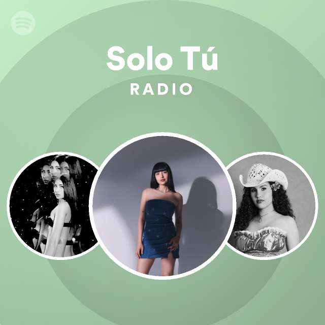 Solo t radio playlist by spotify spotify