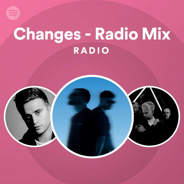 Changes Radio Mix Radio playlist by Spotify Spotify