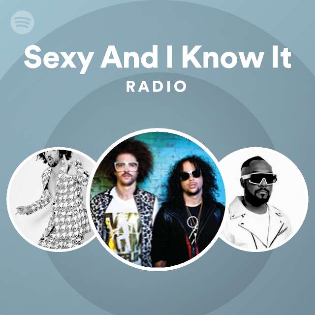 Sexy And I Know It Radio Playlist By Spotify Spotify