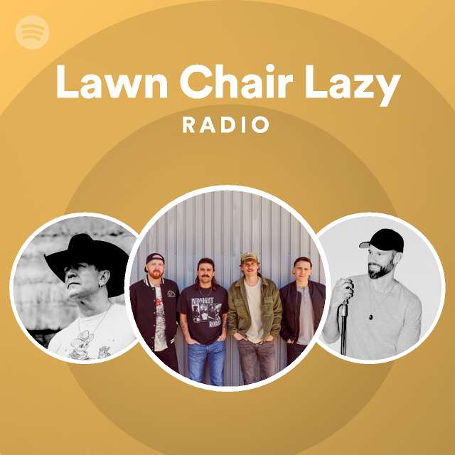 Lawn Chair Lazy Radio playlist by Spotify Spotify