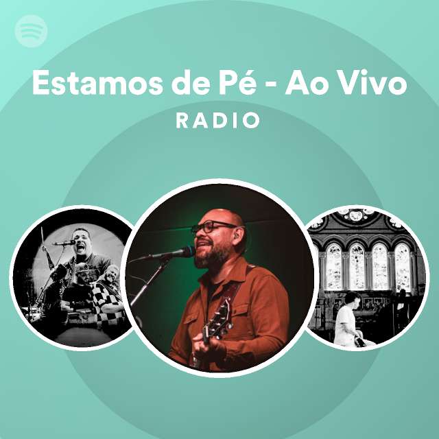 Estamos de Pé - Ao Vivo Radio - playlist by Spotify | Spotify