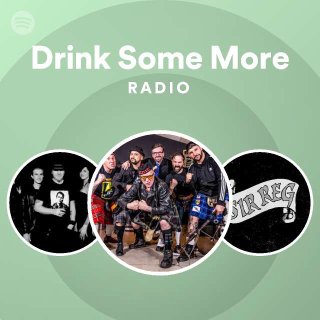 Drink Some More Radio playlist by Spotify Spotify