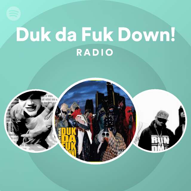 Duk da Fuk Down! Radio - playlist by Spotify | Spotify