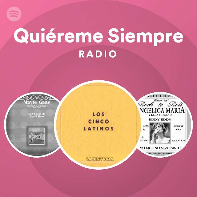 Quiéreme Siempre Radio Playlist By Spotify Spotify 0903