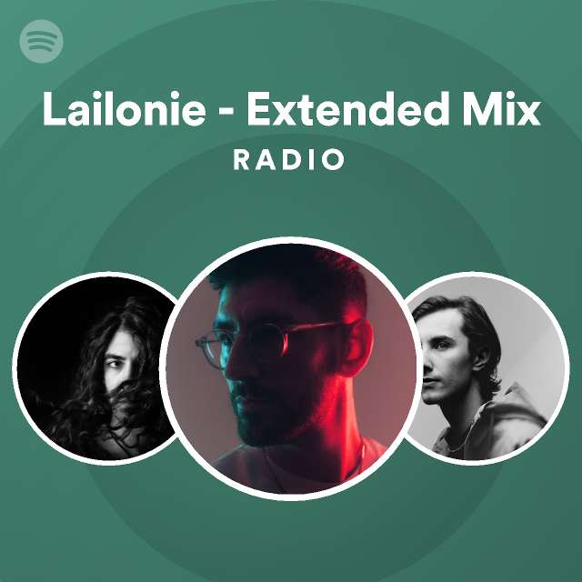 Lailonie - Extended Mix Radio - playlist by Spotify | Spotify