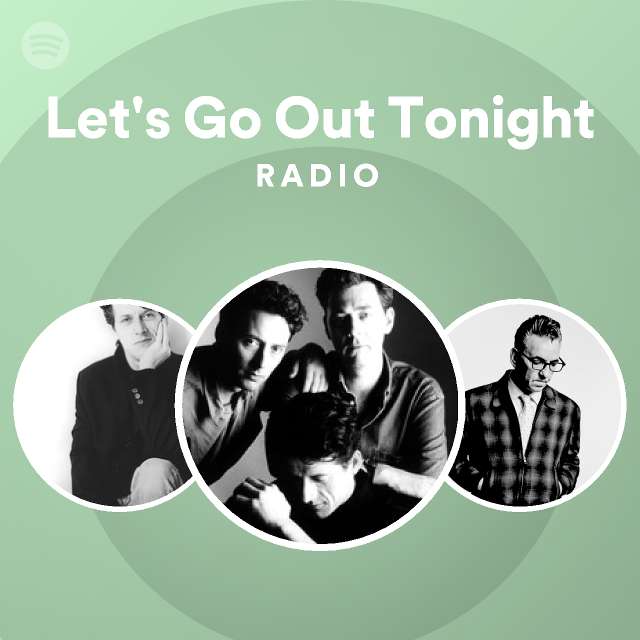 Let's Go Out Tonight Radio - playlist by Spotify | Spotify