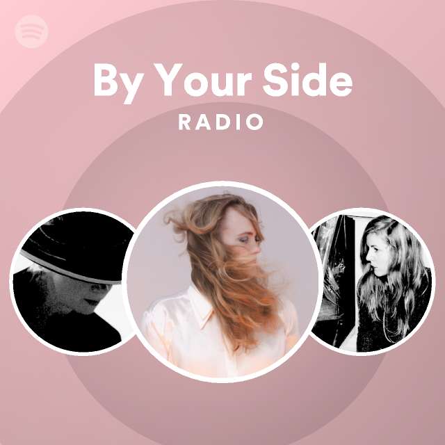 By Your Side Radio Playlist By Spotify Spotify
