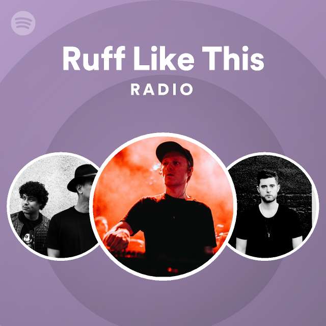 Ruff Like This Radio - playlist by Spotify | Spotify
