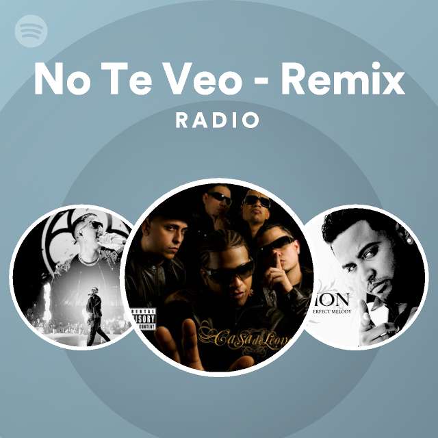 No Te Veo - Remix Radio - playlist by Spotify | Spotify