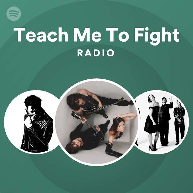 Teach Me To Fight Radio - playlist by Spotify | Spotify