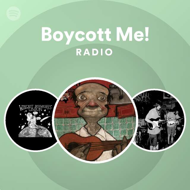 Boycott Me! Radio playlist by Spotify Spotify