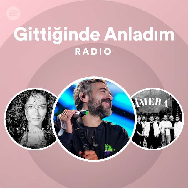 Gittiğinde Anladım Radio - playlist by Spotify | Spotify