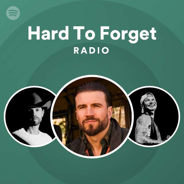 Hard To Forget Radio - playlist by Spotify | Spotify
