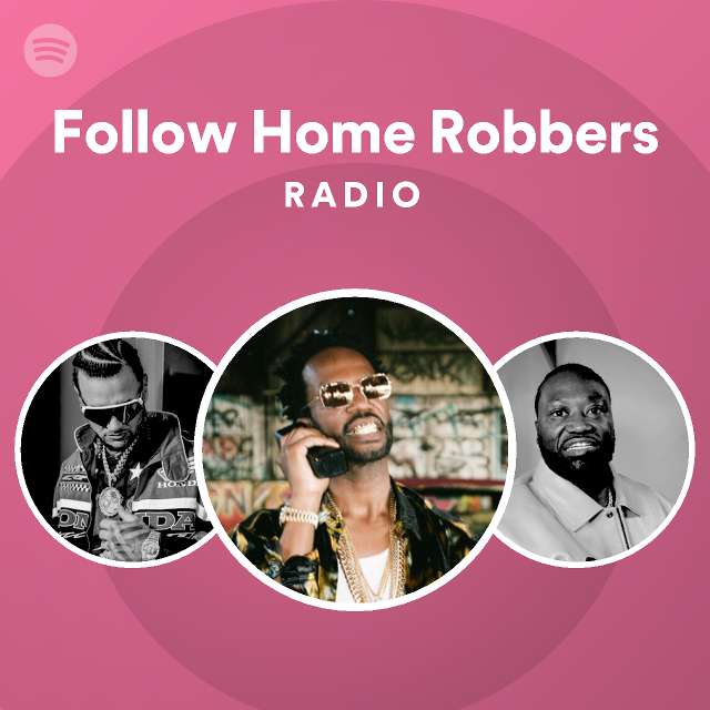 Follow Home Robbers Radio playlist by Spotify Spotify