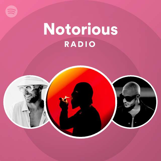 Notorious Radio - Playlist By Spotify | Spotify