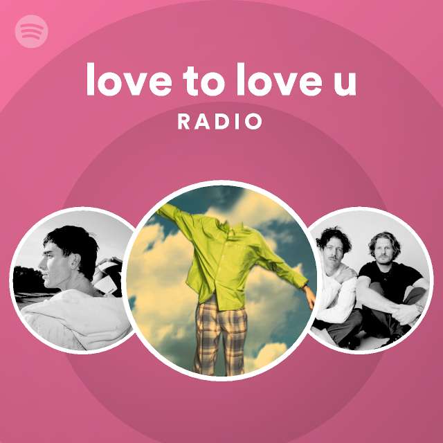 love to love u Radio - playlist by Spotify | Spotify