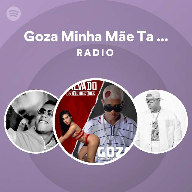 Goza minha m e ta me ligando radio playlist by spotify spotify