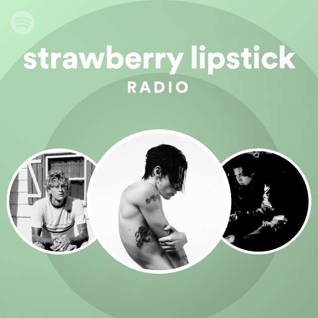 strawberry lipstick Radio playlist by Spotify Spotify