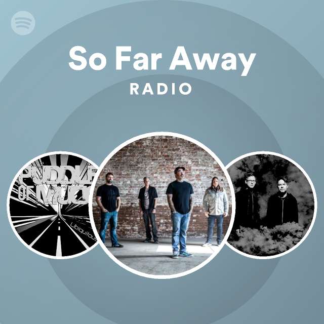 So Far Away Radio - Playlist By Spotify | Spotify