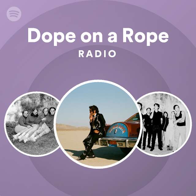 Dope on a Rope Radio playlist by Spotify Spotify