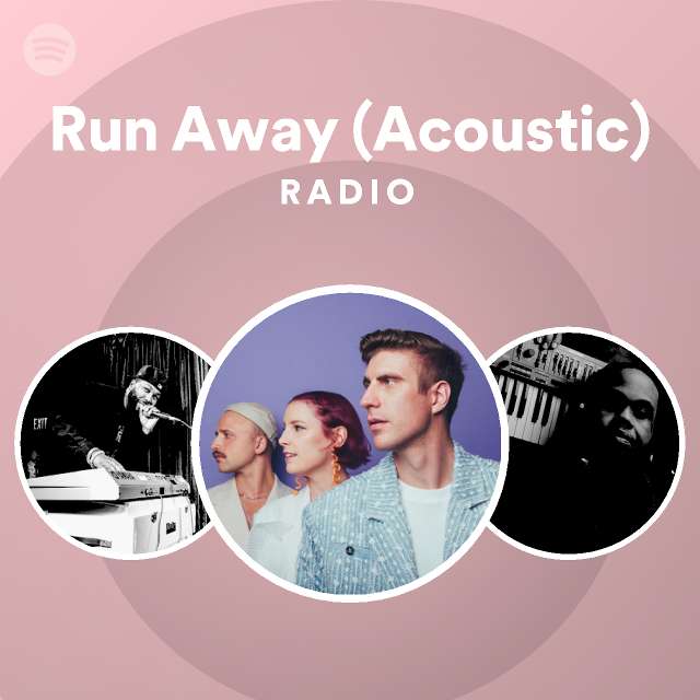 Run Away (Acoustic) Radio - playlist by Spotify | Spotify