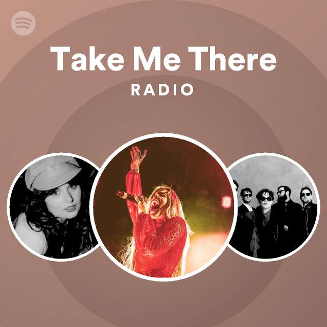 Take Me There Radio - playlist by Spotify | Spotify