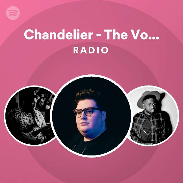 Chandelier The Voice Performance Radio playlist by Spotify Spotify