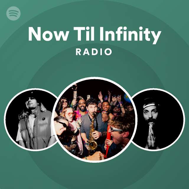 Now Til Infinity Radio - playlist by Spotify | Spotify