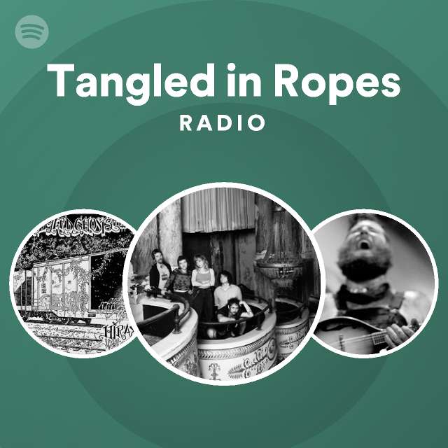 Tangled in Ropes Radio | Spotify Playlist