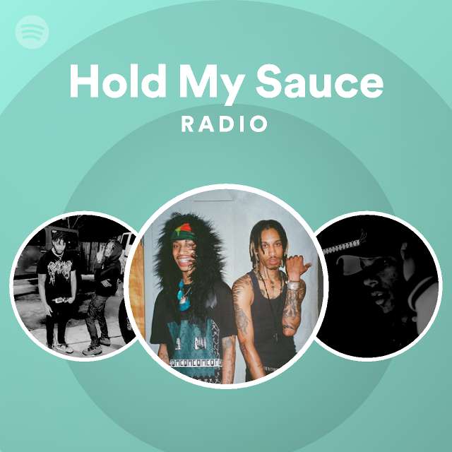 Hold My Sauce Radio playlist by Spotify Spotify