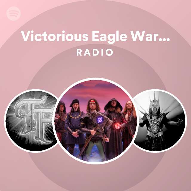 Victorious eagle warfare radio spotify playlist