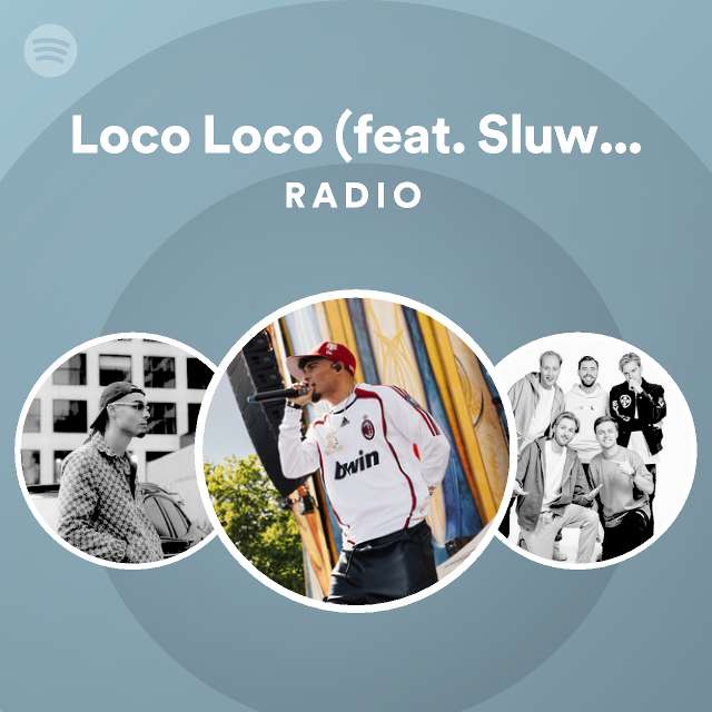Loco Loco (feat. Sluwe Ollie) Radio