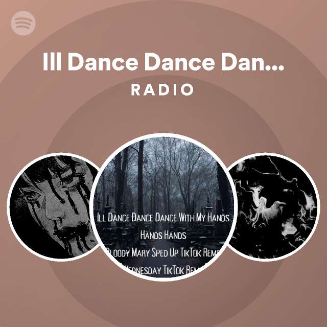 Ill Dance Dance Dance With My Hands Hands Hands (Bloody Mary Sped Up