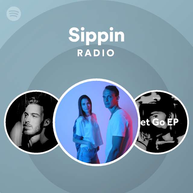 Sippin Radio playlist by Spotify Spotify