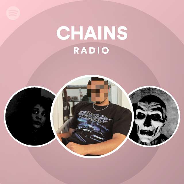 CHAINS Radio Spotify Playlist