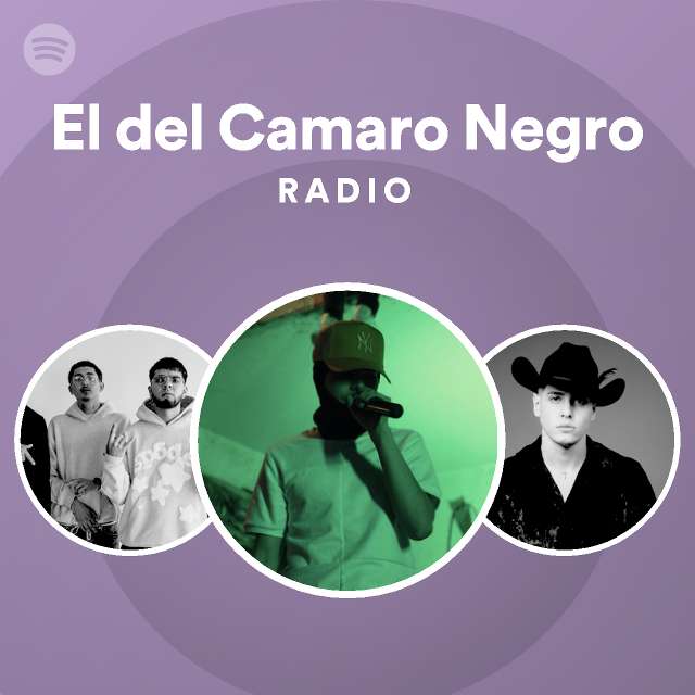 El del Camaro Negro Radio - playlist by Spotify | Spotify