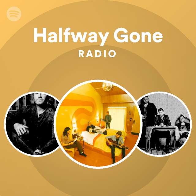 Halfway Gone Radio playlist by Spotify Spotify