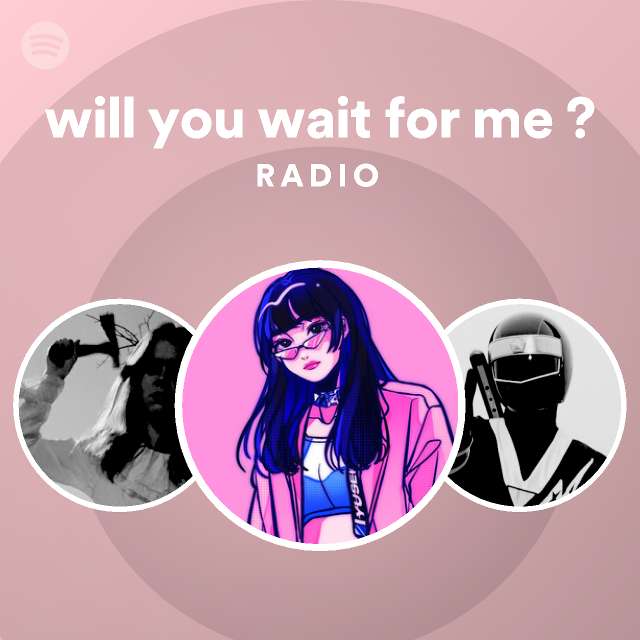 would-you-wait-for-me-youtube-music