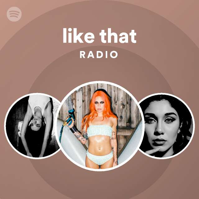 like that Radio - playlist by Spotify | Spotify