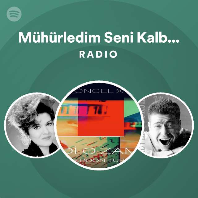 Mühürledim Seni Kalbime Bir Hadise Var Radio Playlist By Spotify